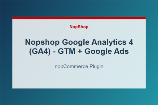 Nopshop Google Analytics 4 (GA4) - GTM + Google Ads plugin for nopCommerce