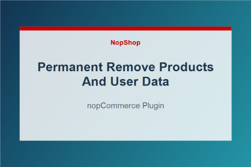Permanent Remove Products And User Data plugin for nopCommerce