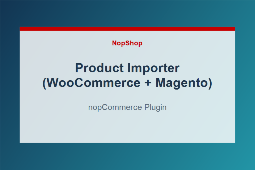 Product Importer (WooCommerce + Magento) plugin for nopCommerce